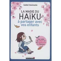 La magie du haiku: à partager avec vos enfants - Isabel Asunsolo