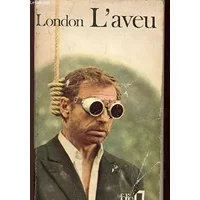 L'AVEU - DANS L'ENGRENAGE DU PROCES DE PRAGUE - LONDON ARTUR