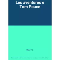 Les aventures e Tom Pouce - Stahl P.J.