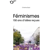 Feminismes : 150 ans d'idees recues - Christine Bard