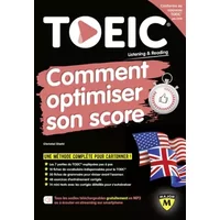 New TOEIC : comment optimiser son score: nouvelle édition conforme au test TOEIC en vigueur à partir de juin 2018