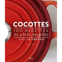 Cocottes - 100 recettes de plats mijotés avec Le Creuset - Julie Soucail