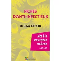 Fiches d'anti-infectieux: Aides à la prescription médicale - David Girard