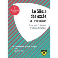 Le siècle des excès: De 1870 à nos jours - Patrice Touchard, Christine Bermond, Patrick Cabanel, Maxime Lefebvre