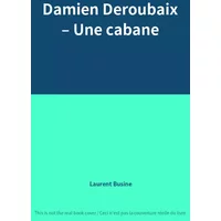 Damien Deroubaix – Une cabane - Laurent Busine