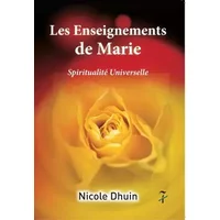 Les enseignements de Marie: Spiritualité universelle - Nicole Dhuin