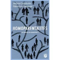 Homoparentalités: La famille en question ? - Jérôme Courduriès, Flavio Luiz Tarnovski
