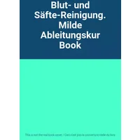 Blut- und Säfte-Reinigung. Milde Ableitungskur Book