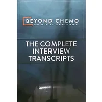 Beyond Chemo: The Complete Interview Transcripts