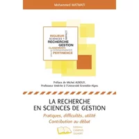 La recherche en sciences de gestion: Pratiques, difficultés, utilité Contribution au débat - Mohammed Matmati