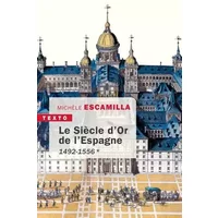 Le siècle d'or de l'Espagne: Tome 1, 1492-1556 - Michèle Escamilla