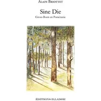 Sine die - Gross-Born en Poméranie - Alain Briottet