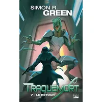Traquemort, T7 : Le Retour - Simon R. Green