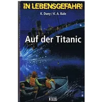 Auf der Titanic : - Duey K. und K. A. Bale