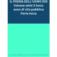 IL POEMA DELL’UOMO DIO Volume sette Il terzo anno di vita pubblica Parte terza