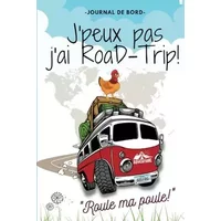 Journal de bord camping car, van, fourgon aménagé J'peux pas j'ai road trip - Roule ma poule: Carnet de voyage à remplir pour préparer, orga - Plume Nomade, Nomad BlueTrip Edition