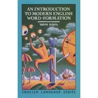 An Introduction to Modern English Word-Formation - Valerie Adams