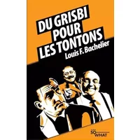 Du grisbi pour les Tontons: La suite des Tontons Flingueurs ! (French Edition) - Louis F. Bachelier