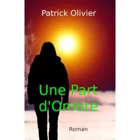 Une Part d'Ombre - Patrick Olivier
