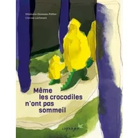 Même les crocodiles n'ont pas sommeil ! - Stéphanie Demasse-Pottier, Clarisse Lochmann