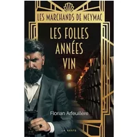 Les folles années vin - Les marchands de Meymac - Florian Arfeuillère