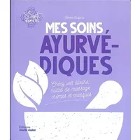 Mes soins ayruvédiques (poche): Créez vos élixirs huiles de massage, crèmes et masques - Helena Subijana