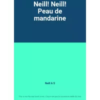 Neill! Neill! Peau de mandarine - Neill A S