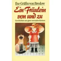 Ein Fräulein von und zu.