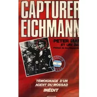 Capturer eichmann. temoignage d'un agent du mossad. - MAN PETER ET DAN URI.