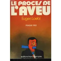 Le proces de l'aveu. - LOEBL EUGEN.
