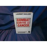 Combat contre le cancer. - DAILLIEZ Laurent