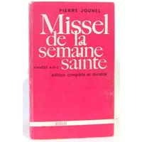 Missel de la semaine sainte - Textes liturgiques officiels et chants. - Jounel Pierre