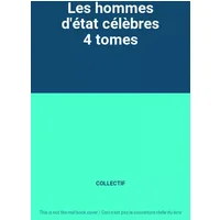 Les hommes d'état célèbres 4 tomes - COLLECTIF