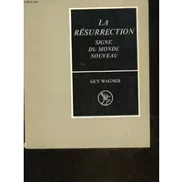 LA RESURRECTION SIGNE DU NOUVEAU MONDE - WAGNER Guy
