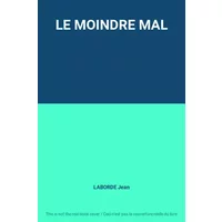 LE MOINDRE MAL - LABORDE Jean