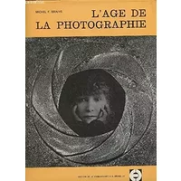 L'âge de la photographie- De Niépce à nos jours - Braive Michel F.