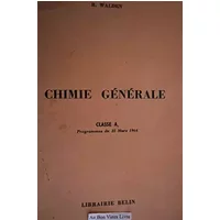 COURS DE CHIMIE, CLASSES PREPARATOIRES, TOME I, CHIMIE GENERALE - WALDEN R.