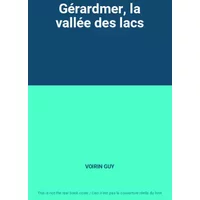 Gérardmer, la vallée des lacs - VOIRIN GUY