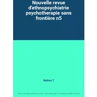Nouvelle revue d'ethnopsychiatrie psychotherapie sans frontière n5 - Nathan T