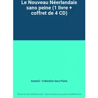 Le Nouveau Néerlandais sans peine (1 livre + coffret de 4 CD) - Assimil - Collection Sans Peine