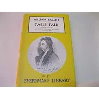 Table talk EVeryman's library -no.321 - William Hazlitt
