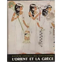 Histoire generale des civilisations l'orient et la grece antique t. 1 - Aymard Andre Auboyer Jeannine