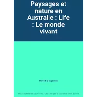 Paysages et nature en Australie : Life : Le monde vivant - David Bergamini
