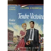 Tendre victoire - Taylor Caldwell