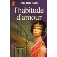 L'habitude d'amour - Guy des Cars