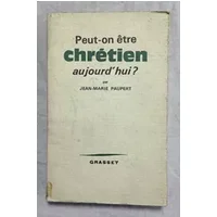 Peut-on être chretien aujourd'hui - PAUPERT Jean-Marie