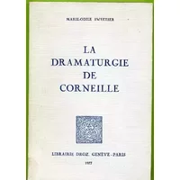 La Dramaturgie de Corneille (Histoire des idées et critique littéraire) - Marie-Odile Sweetser