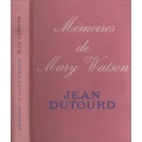Mémoires de Mary Watson - Jean Dutourd
