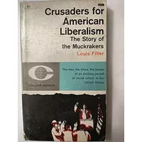 Crusaders for American Liberalism - Louis & Allen Guttmann Eds Filler