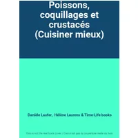 Poissons, coquillages et crustacés (Cuisiner mieux) - Danièle Laufer, Hélène Laurens, Time-Life books